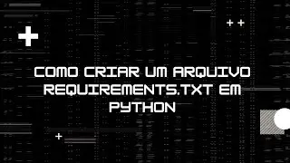 Como criar um arquivo requirements.txt em Python