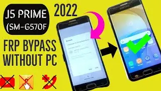 Samsung J5 Prime SM-G570F FRP Bypass Without PC 2022 Not Working(Talkback, Youtube, Help & Feedback)