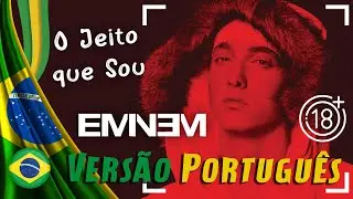 The Way I Am em Português - Eminem 🙄🔞