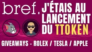Bref, J'ÉTAIS AU LANCEMENT DU TTOKEN - GIVEAWAYS TOKEN