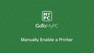GoToMyPC  - How to Manually Enable a Printer