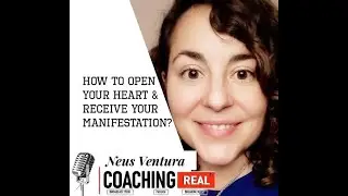 How to open your heart & receive your manifestation? - Neus Ventura