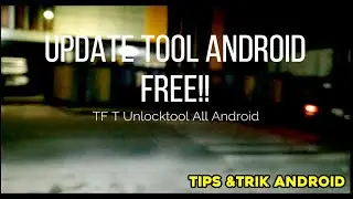 UPDATE TOOL FREE !! TF TUNLOCK ALL ANDROID 2024
