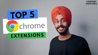 Top 5 Best Google Chrome Extensions For Content Creators