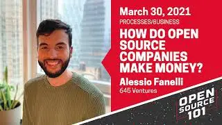 How Do Open Source Companies Make Money? - Alessio Fanelli - 645 Ventures - Open Source 101