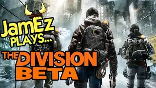 JamEz Plays... The Division BETA