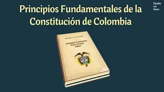 Principios Fundamentales de la Constitución Política de Colombia