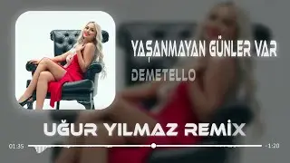 Demetello - Yaşanmayan Günler Var ( Uğur Yılmaz Remix )