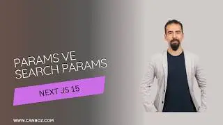 #7 Next.js 15 Params ve Search Params | URL Parametrelerini Yönetmek