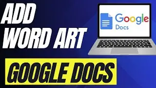 How To Insert Word Art In Google Docs (Full Guide)