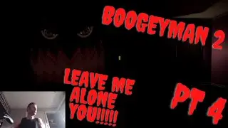 The BOOGEYMAN says HOW ARE YA?!?! and I'm NOT doing GOOD|| Boogeyman 2 || Part 4