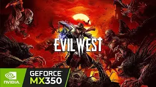 EVIL WEST \ NVIDIA MX350 + 16GB RAM \ 1080p - 720p \  Gameplay Performance Testing.