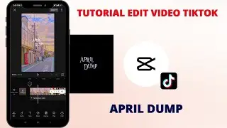 Tutorial Edit Video Viral Tiktok APRIL DUMP Lagu As It Was || CapCut