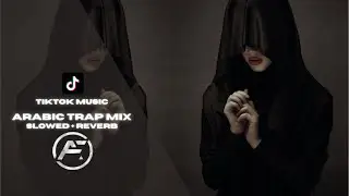 Arabic Trap Slowed + Reverb Mix 2022 [Middle East Trap] | Tik-Tok Oriental Music 2022