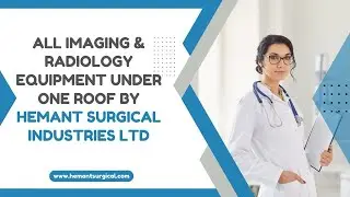 All imaging and radiology equipment under one roof - Hemant Surgical Industries LTD