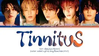 TXT (투모로우바이투게더) - Tinnitus (Color Coded Lyrics)