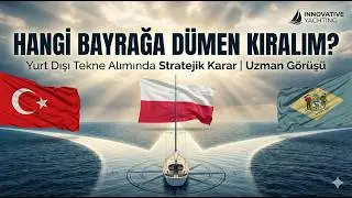 Yurt Dışından Tekne Aldık, Peki Şimdi Ne Olacak? | Hangi Bayrak? 