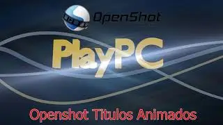 Openshot, como poner títulos animados a nuestros videos