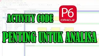 Activity code di pimavera P6 | Penjelasan mengapa penting untuk analisa