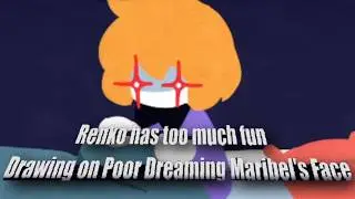Lets Prank Maribel [Renko has too much fun Drawing on Poor Dreaming Maribel's Face]