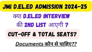 JMI D.El.Ed 2nd list? Cut-off? No of seats? and Documents Required at the time of Interview?