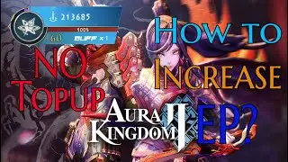 Aura Kingdom 2 Mobile - How to Increase EP No Top-up F2P