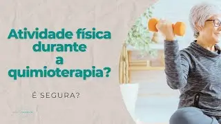 Quimioterapia e Atividade física: pode ou não?