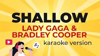 Lady Gaga & Bradley Cooper - Shallow (from 'A Star Is Born') (Karaoke Version)
