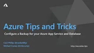 Azure Tips and Tricks Video - Configure a Backup for your Azure App Service and Database