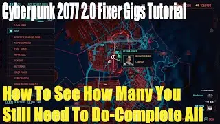 Cyberpunk 2077 2.0, Fixer Gigs Tutorial, How To See How Many You Still Need To Do, Complete All