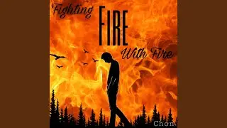 Fighting Fire with Fire