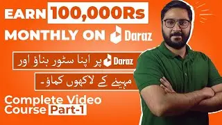 How to Build Store on Daraz and Start Earning? | Daraz Video Course | Part-1