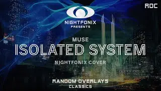 Muse - Isolated System (Nightfonix Cover)