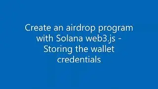 Storing the wallet credentials - Create an airdrop program with Solana web3.js