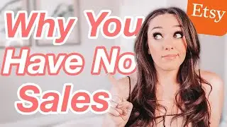 Why You Have No Sales on Etsy and How to Fix It