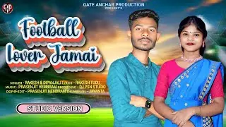 FOOTBALL LOVER JAMAI / NEW SANTALI TRADITIONAL VIDEO SONG 2026 / RAKESH & DIPANJALI / DJ PSN REMIX |