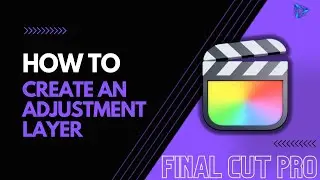 How To Create An Adjustment Layer For Final Cut Pro Using Motion | Final Cut Pro Tutorial 2024