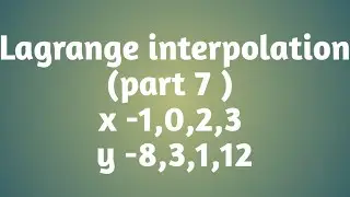Lagrange interpolation | part 7 | x -1,0,2,3 | y -8,3,1,12