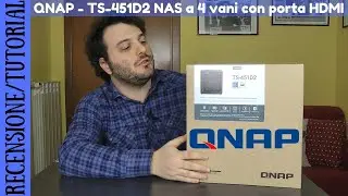 RECENSIONE E TUTORIAL ITA - QNAP TS-451D2 NAS economico a 4 vani con uscita HDMI 2.0 in 4K