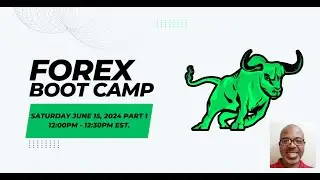 Forex Boot Camp Saturday June 15 2024 part 1
