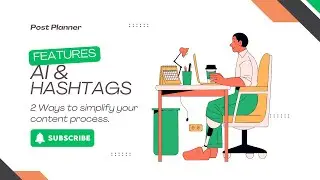 Post Planner Features: AI & Hashtags