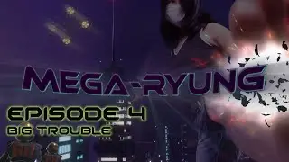 Mega-Ryung 4 - Big Trouble