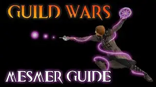 Guild Wars Profession Guide #5  MESMER for New & Returning players