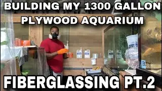 BUILDING MY 1300 GALLON PLYWOOD AQUARIUM *FIBERGLASSING PT.2*