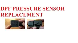 How to Change a DPF Pressure Sensor