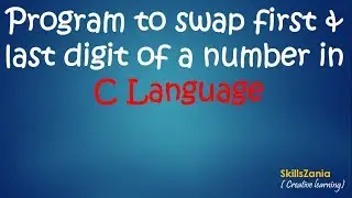 program to swap first & last digit of a number in C Language