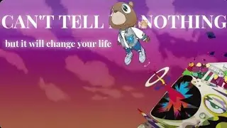 Can't Tell Me Nothing, but it will change your life