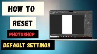 How To Reset Photoshop To Default Settings | Restet Default Layout (2025)-Easy guide