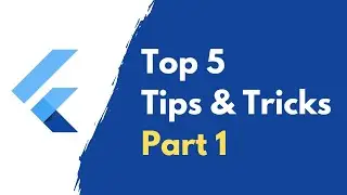 Top 5 Tips & Tricks in Flutter Part 1