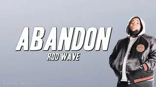Rod Wave - Abandon (Lyrics)